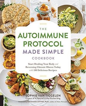 portada The Autoimmune Protocol Made Simple Cookbook: Start Healing Your Body and Reversing Chronic Illness Today With 100 Delicious Recipes (in English)