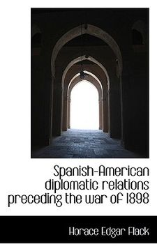 portada spanish-american diplomatic relations preceding the war of 1898 (in English)
