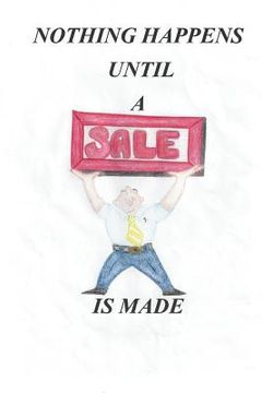 portada Nothing Happens Until a Sale Is Made (en Inglés)