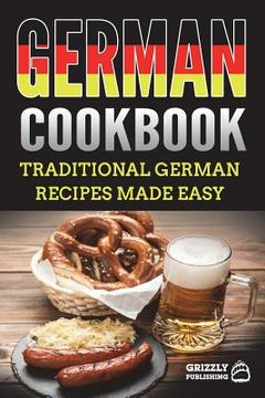 portada German Cookbook: Traditional German Recipes Made Easy (en Inglés)