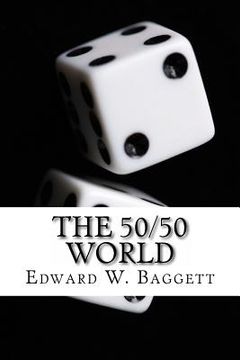 portada The 50/50 World: The battle of the halves that make me whole. (en Inglés)