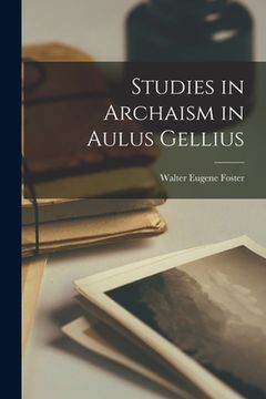 portada Studies in Archaism in Aulus Gellius [microform] (en Inglés)