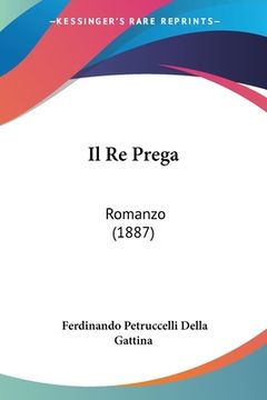 portada Il Re Prega: Romanzo (1887) (en Italiano)