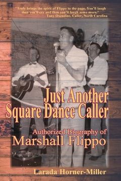 portada Just Another Square Dance Caller: Authorized Biography of Marshall Flippo (en Inglés)