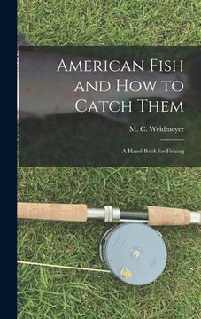 portada American Fish and How to Catch Them: A Hand-Book for Fishing