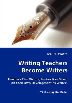 portada writing teachers become writers - teachers plan writing instruction based on their own development a