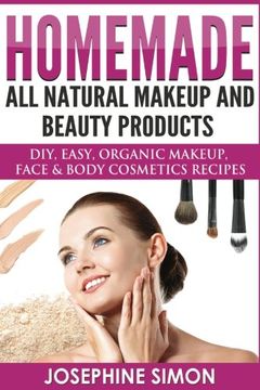 portada Homemade All-Natural Makeup and Beauty Products ***Black and White Edition***: Diy Easy, Organic Makeup, Face & Body Cosmetics Recipes (in English)