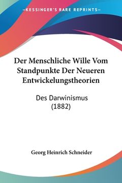 portada Der Menschliche Wille Vom Standpunkte Der Neueren Entwickelungstheorien: Des Darwinismus (1882) (in German)