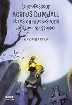 portada Le Professeur Acarus Dumdell et les Chauves-Souris de Sleeping Stones: Roman Pour Enfants 8 ans et + (Deuzio) (French Edition)