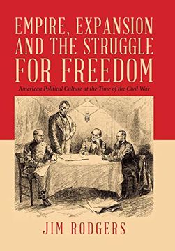 portada Empire, Expansion and the Struggle for Freedom: American Political Culture at the Time of the Civil war (en Inglés)