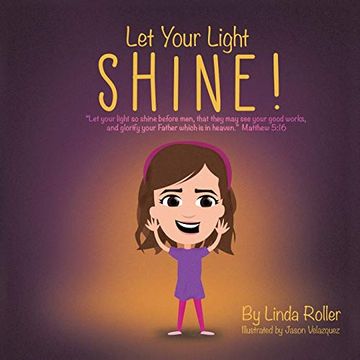 portada Let Your Light Shine! Let Your Light so Shine Before Men, That They may see Your Good Works, and Glorify Your Father Which is in Heaven. Matthew 5: 16 (en Inglés)