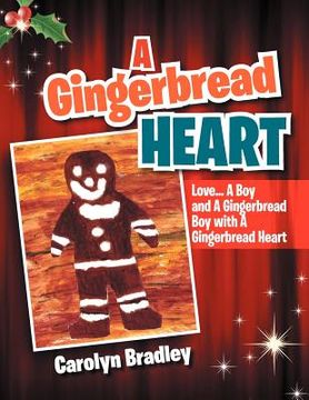 portada a gingerbread heart: love... a boy and a gingerbread boy with a gingerbread heart (en Inglés)