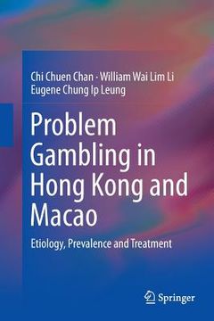 portada Problem Gambling in Hong Kong and Macao: Etiology, Prevalence and Treatment (in English)