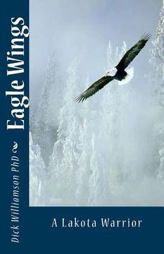 portada Eagle Wings: The Lakota Warrior (en Inglés)