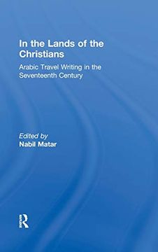 portada In the Lands of the Christians: Arabic Travel Writing in the 17Th Century: Arab Travel Writing in the 17Th Century (en Inglés)