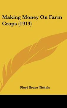 portada making money on farm crops (1913) (en Inglés)