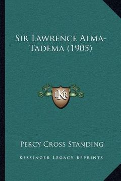 portada sir lawrence alma-tadema (1905) (en Inglés)