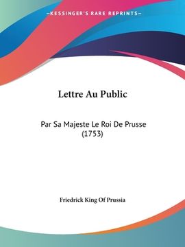 portada Lettre Au Public: Par Sa Majeste Le Roi De Prusse (1753) (in French)
