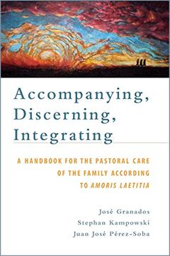 portada Accompanying, Discerning, Integrating: A Handbook for the Pastoral Care of the Family According to Amoris Laetitia