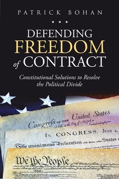 portada Defending Freedom of Contract: Constitutional Solutions to Resolve the Political Divide (en Inglés)