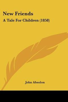 portada new friends: a tale for children (1858) (en Inglés)