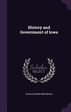 portada History and Government of Iowa (en Inglés)
