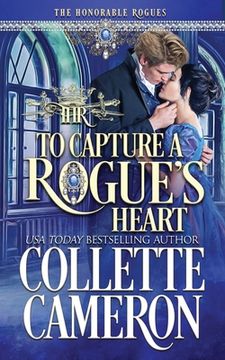 portada To Capture A Rogue's Heart: A Second Chance Redeemable Rogue and Wallflower Regency Romance (in English)