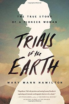 portada Trials of the Earth: The True Story of a Pioneer Woman (en Inglés)