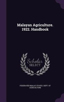 portada Malayan Agriculture. 1922. Handbook