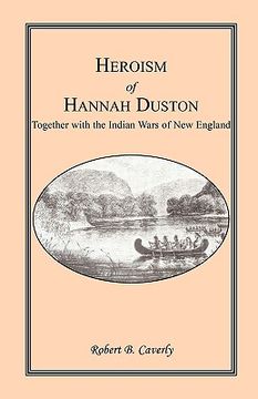 portada heroism of hannah duston, together with the indian wars of new england (in English)