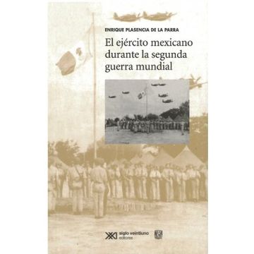portada Ejercito Mexicano Durante la Segunda Guerra Mundial, el