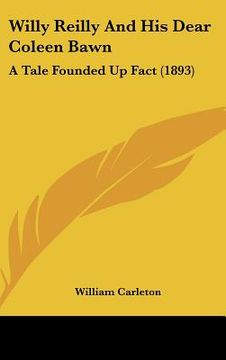 portada willy reilly and his dear coleen bawn: a tale founded up fact (1893)
