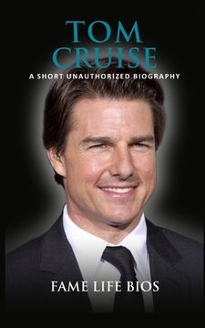 portada Tom Cruise: A Short Unauthorized Biography (en Inglés)