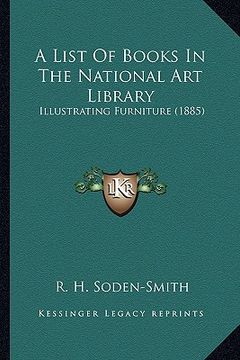 portada a list of books in the national art library: illustrating furniture (1885) (en Inglés)