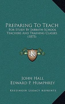 portada preparing to teach: for study by sabbath-school teachers and training classes (1875) (en Inglés)