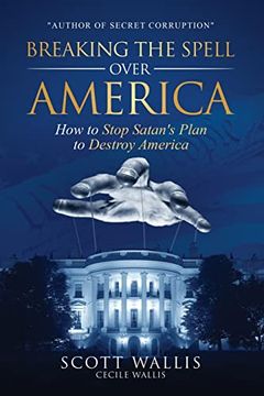portada Breaking the Spell Over America: How to Stop Satan's Plan to Destroy America