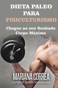 portada DIETA PALEO Para FISICULTURISMO: Chegue ao seu Sonhado Corpo Maximo (in Portuguese)