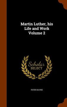 portada Martin Luther, his Life and Work Volume 2 (en Inglés)