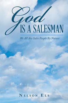 portada God Is a Salesman: We All Are Sales People by Nature (in English)
