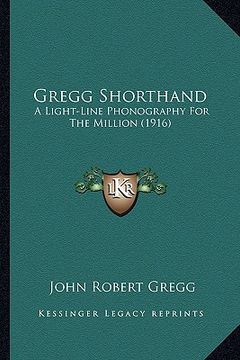 portada gregg shorthand: a light-line phonography for the million (1916) (en Inglés)