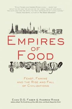portada empires of food: feast, famine, and the rise and fall of civilizations (en Inglés)