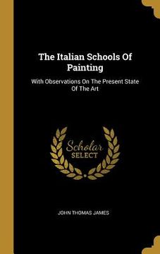 portada The Italian Schools Of Painting: With Observations On The Present State Of The Art (en Inglés)