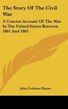portada the story of the civil war: a concise account of the war in the united states between 1861 and 1865: part two: the campaigns of 1862 (1894) (en Inglés)