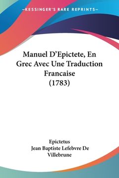 portada Manuel D'Epictete, En Grec Avec Une Traduction Francaise (1783) (en Francés)
