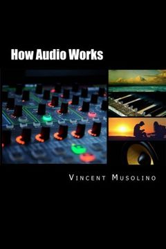 portada How Audio Works: From the vibrating string to the sound in your ears