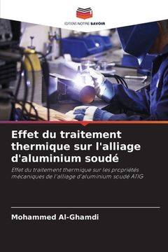 portada Effet du traitement thermique sur l'alliage d'aluminium soudé (en Francés)