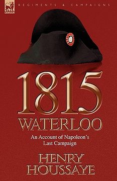 portada 1815, waterloo: an account of napoleon's last campaign (in English)
