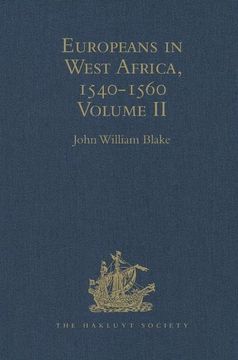 portada Europeans in West Africa, 1540-1560: Volume II: Documents to Illustrate the Nature and Scope of Portuguese Enterprise in West Africa, the Abortive Att (en Inglés)