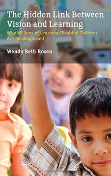 portada The Hidden Link Between Vision and Learning: Why Millions of Learning-Disabled Children Are Misdiagnosed (en Inglés)