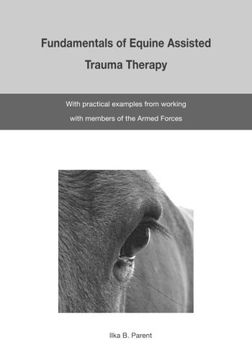 portada The Fundamentals of Equine Assisted Trauma Therapy: With Practical Examples from Working with Members of the Armed Forces